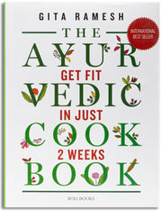 The Ayurvedic Cookbook: Get Fit In Just Two Weeks