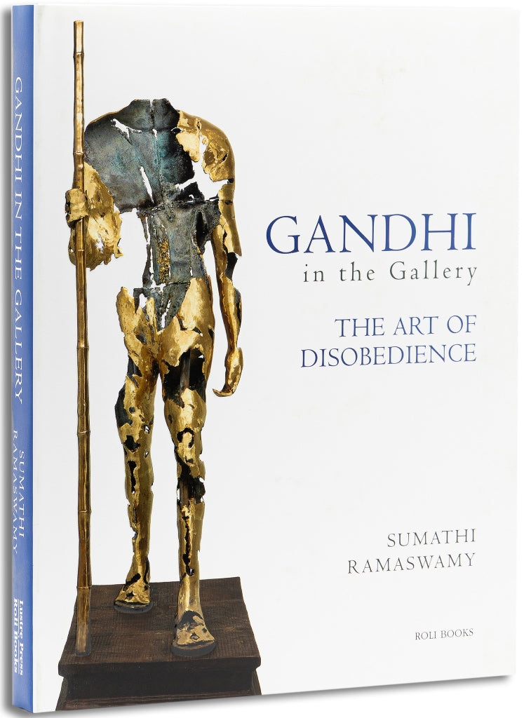 Gandhi In The Gallery : The Art Of Disobedience