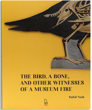 The Bird, A Bone, and Other Witnesses of a Museum Fire