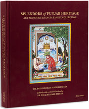 Splendors Of Punjab Heritage : Art From The Khanuja Family Collection