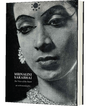 Mrinalini Sarabhai: The Voice of the Heart